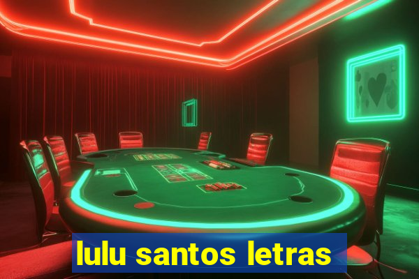 lulu santos letras